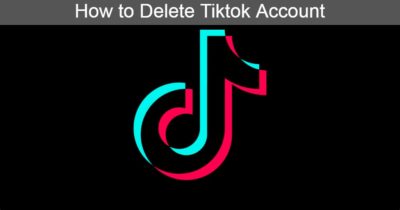 How to Completely Delete Tiktok Account - ANDROIDLEO